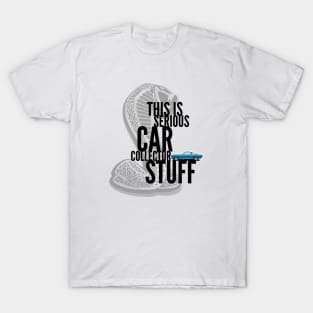 This Is Serious Car Collector Stuff T-Shirt